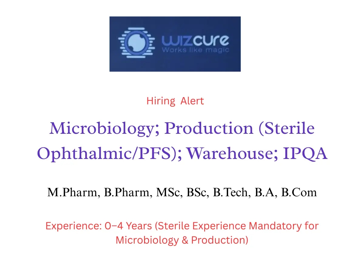 Wizcure Pharmaa Hiring Microbiology, Production, IPQA & Warehouse | Fresher Eligible 2 Wizcure Pharmaa Hiring Microbiology, Production, IPQA & Warehouse | Fresher Eligible