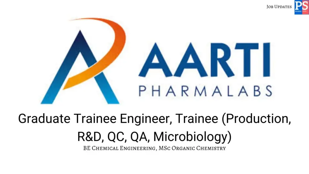 Aarti Hiring Production, R&D, QC, QA, Microbiology
