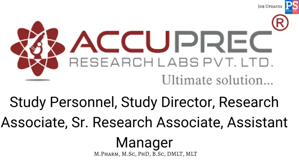 Accuprec Walk-In Study Personnel, Study Director, Research Associate, Sr. Research Associate, Assistant Manager