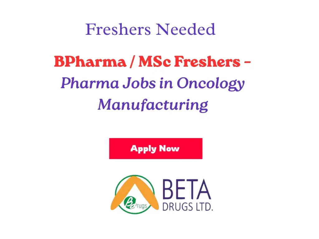 BPharma / MSc Freshers Wanted – Beta Drugs Ltd