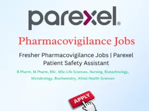 Fresher Pharmacovigilance Jobs | Parexel Patient Safety Assistant
