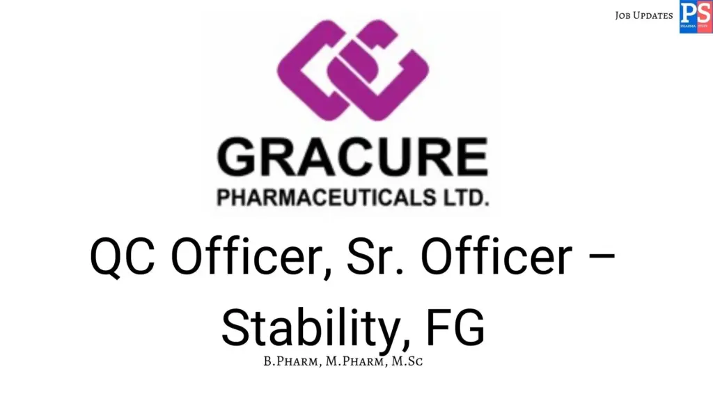 Gracure Hiring QC Officer, Sr. Officer – Stability, FG