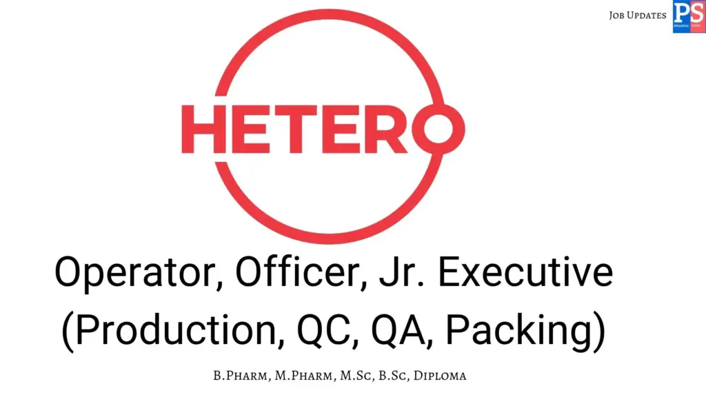 Hetero Walk-in Production, QC, QA