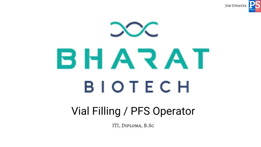 Bharat Biotech Hiring Vial Filling & PFS Operators