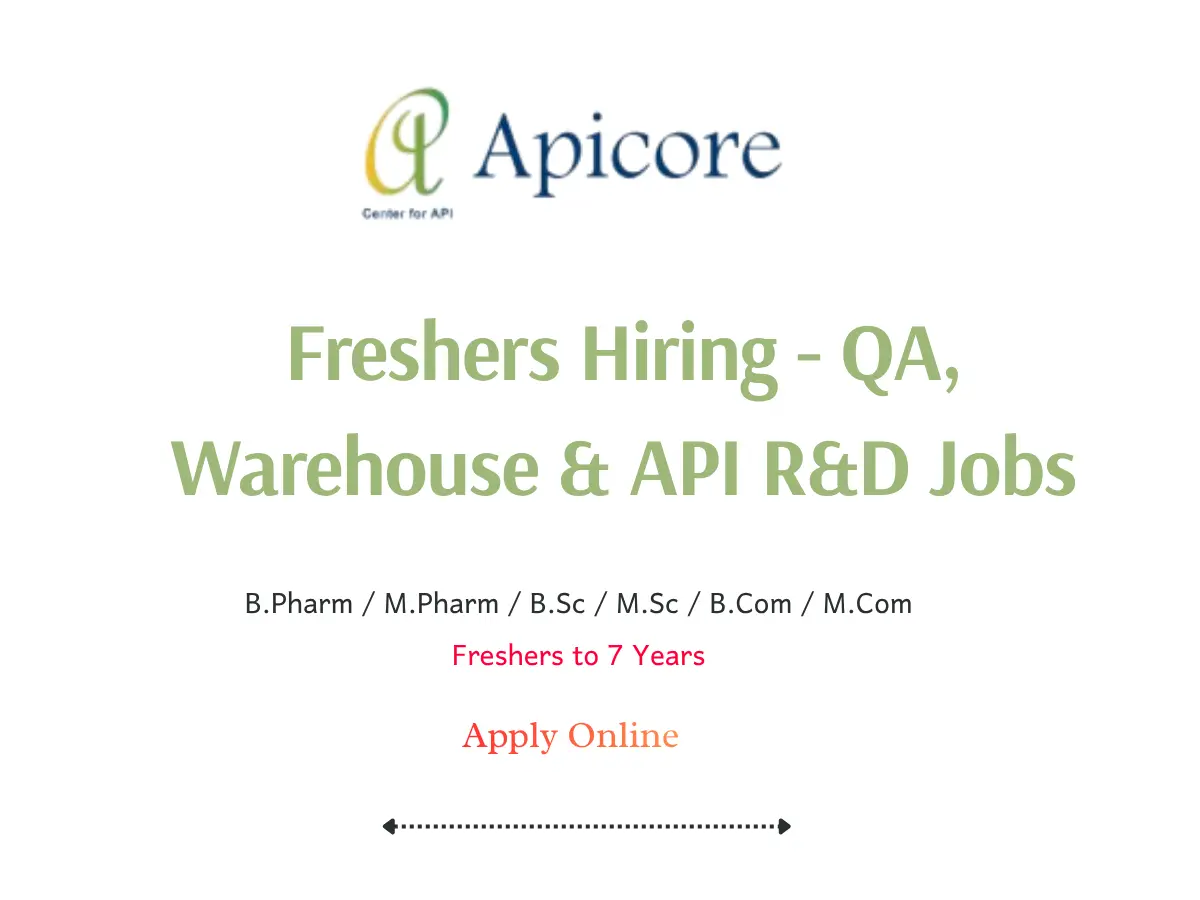 Freshers Hiring – QA, Warehouse & API R&D Jobs | Apicore Pharmaceuticals