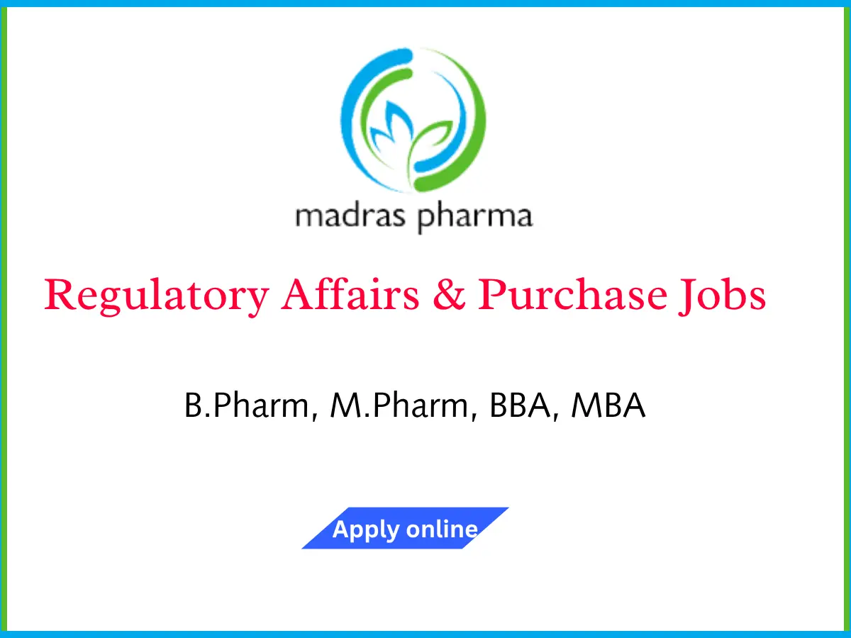 Madras Pharmaceuticals Hiring for Regulatory Affairs Purchase Jobs 1