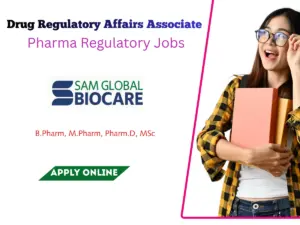 Sam Global Biocare Hiring Drug Regulatory Affairs Associate