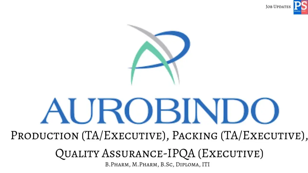 Aurobindo Hiring Production, Packing and QA
