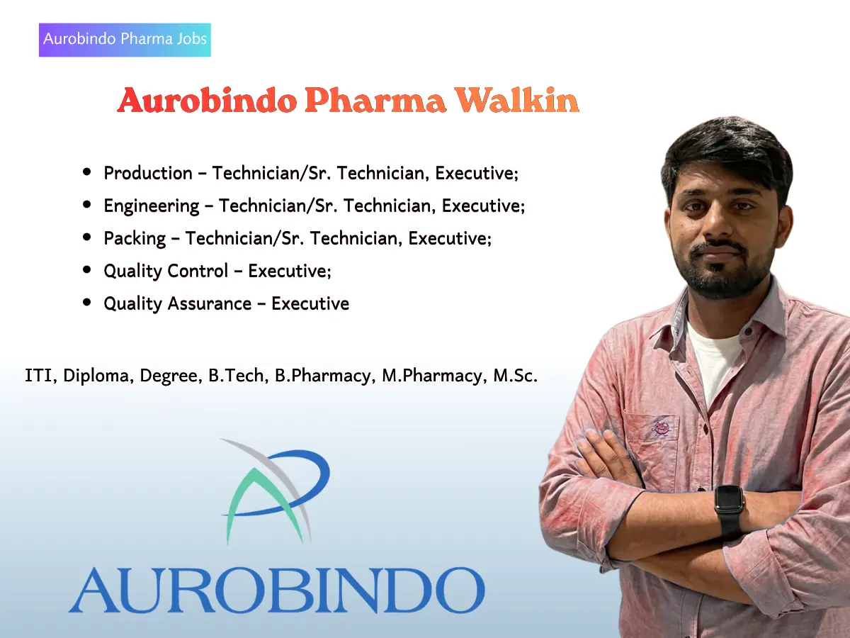 Pharma Jobs, Biotech Jobs, Clinical Research, Pharmacovigilance Jobs 4 Aurobindo Pharma – Walk In Drive OSD Manufacturing Professionals Technicians