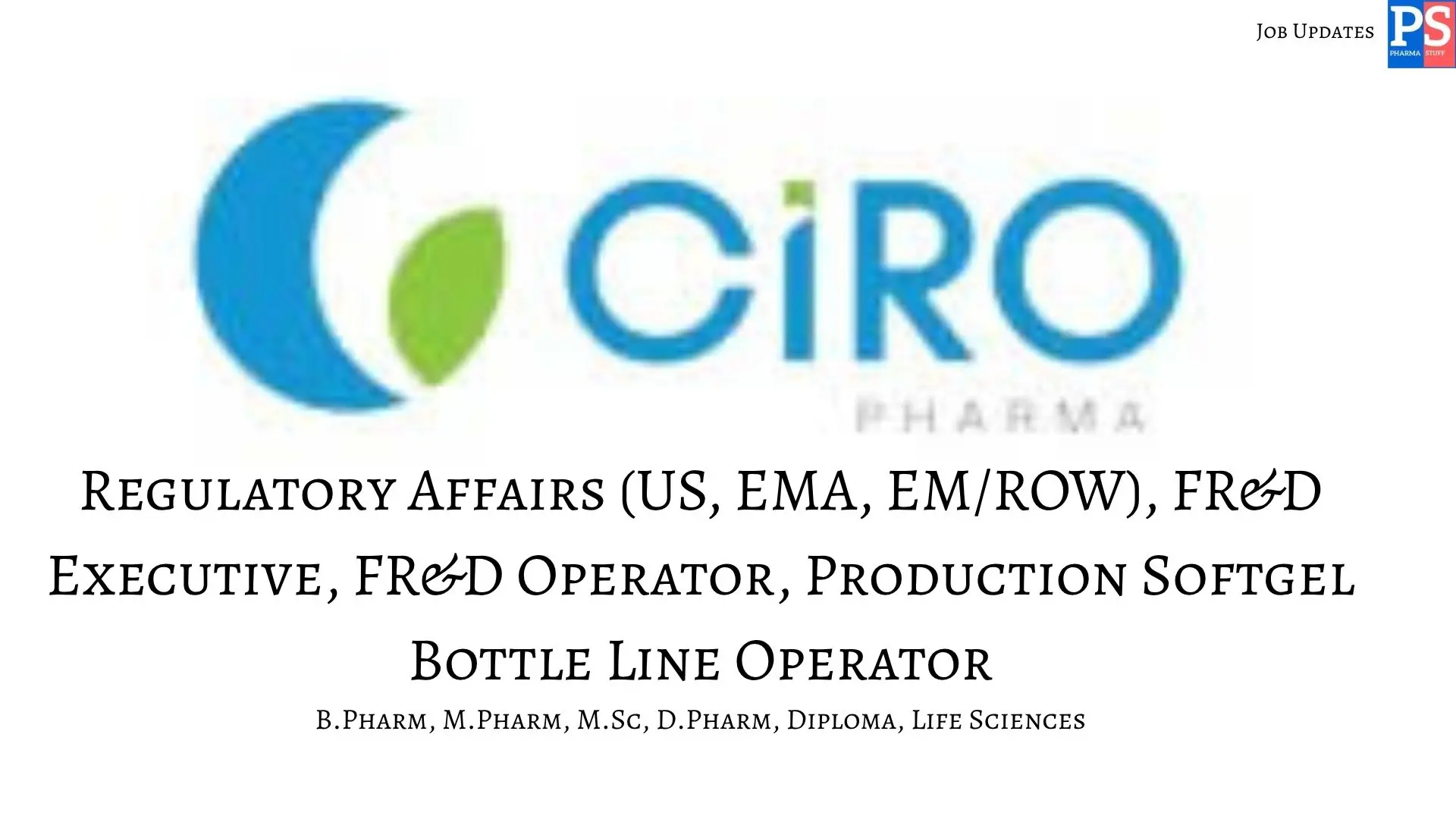 Pharma Jobs, Biotech Jobs, Clinical Research, Pharmacovigilance Jobs 6 CIRO Walk In Regulatory Affairs FRD and Softgel Production