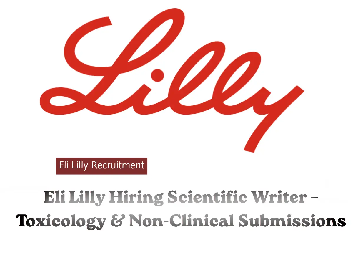 Pharma Biotech Job search & Career 8 Eli Lilly Hiring Scientific Writer – Toxicology Non Clinical Submissions