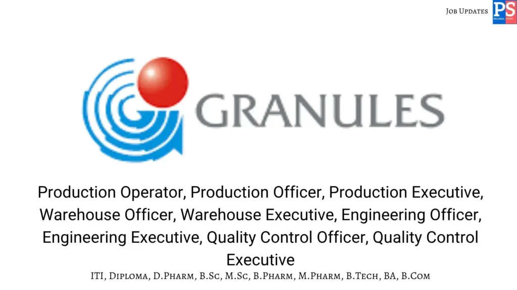 Granules Hiring Production, QC, Warehouse & Engineering