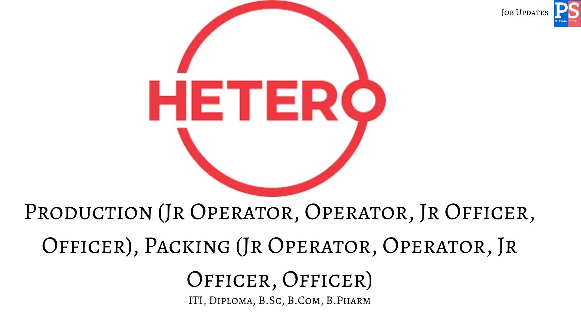 Pharma Jobs, Biotech Jobs, Clinical Research, Pharmacovigilance Jobs 4 Hetero Walk In Production and Packing 1