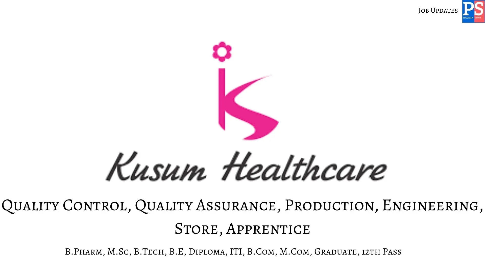 Pharma Jobs, Biotech Jobs, Clinical Research, Pharmacovigilance Jobs 27 Kusum Walk In QC QA Production Engineering and Apprentice