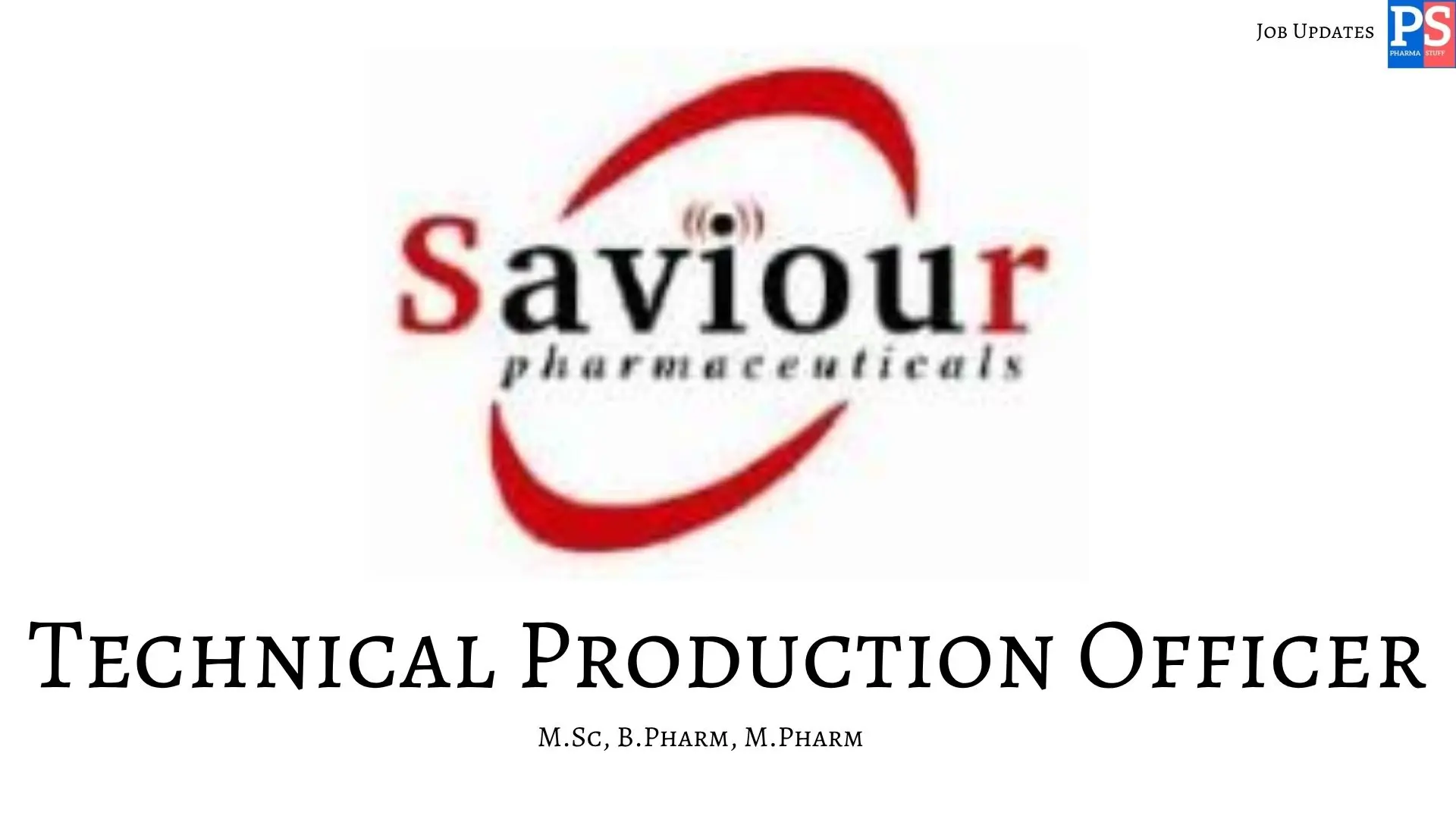 Pharma Jobs, Biotech Jobs, Clinical Research, Pharmacovigilance Jobs 6 Saviour Hiring Technical Production Officer