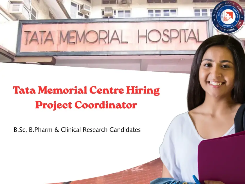 Tata Memorial Centre Hiring Project Coordinator B.Sc, B.Pharm & Clinical Research Candidates